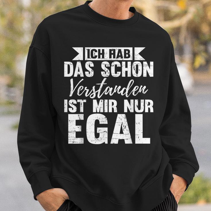 Ich Hab Das Schon Understands Ist Mir Nur Egal Sweatshirt Geschenke für Ihn