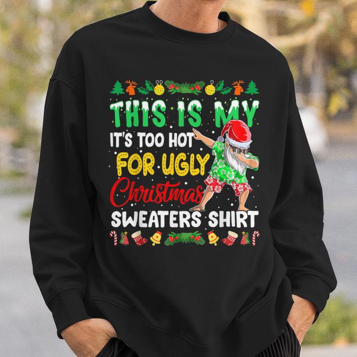 This Is My It's Too Hot For Ugly Christmas Sweaters Sweatshirt Gifts for Him