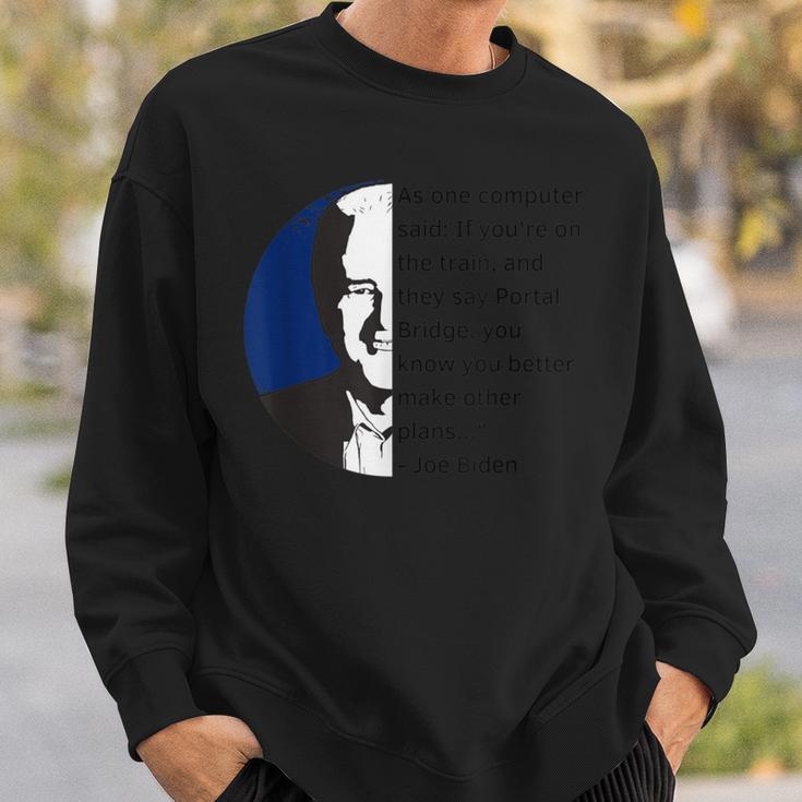 Joe Biden Meme Portal Bridge Anti Democrats Sweatshirt Gifts for Him