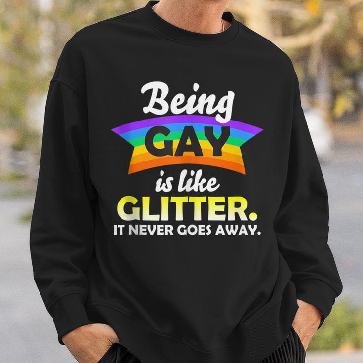 Lgbtq Being Gay Is Like Glitter It Never Goes Away Sweatshirt Gifts for Him