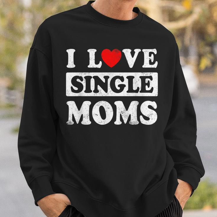 I Love Single Moms Valentines Day I Heart Single Moms Sweatshirt Gifts for Him