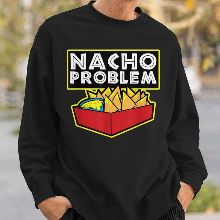 Nacho Problem Mexican Food Pun Sweatshirt Gifts for Him