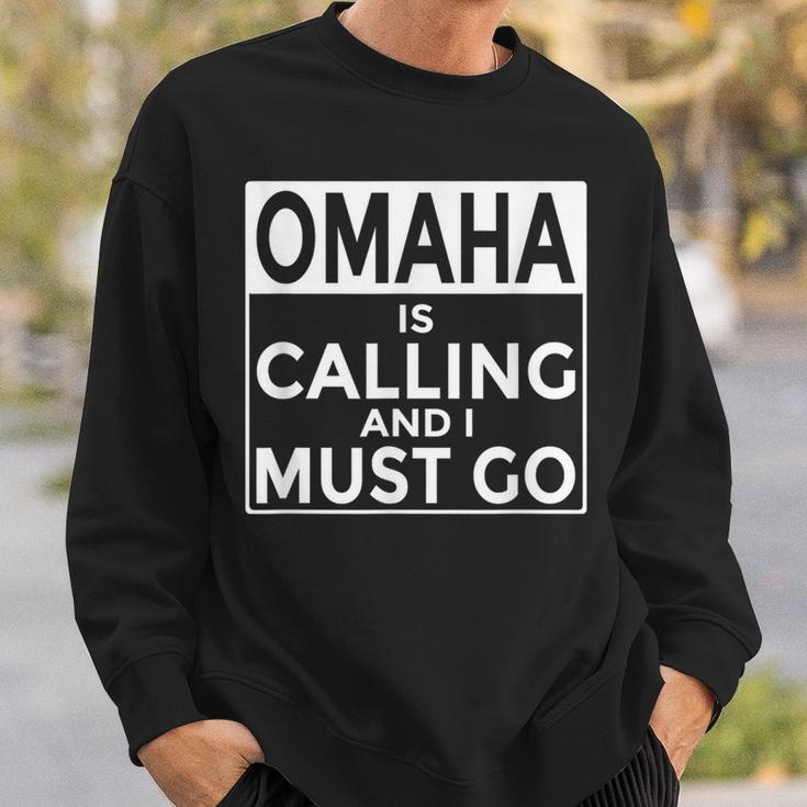 NebraskaOmaha Is Calling And I Must Go Sweatshirt Gifts for Him