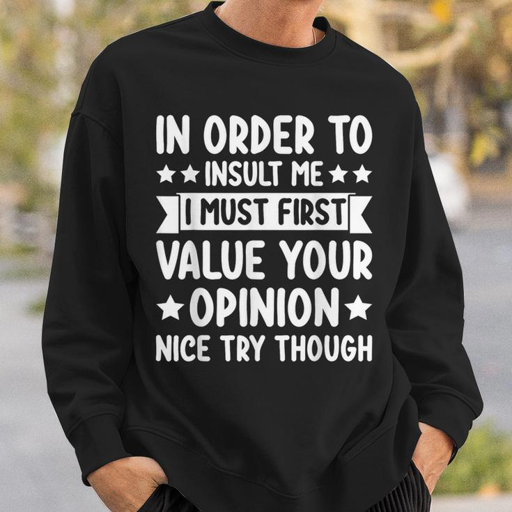 In Order To Insult Me Joke Sarcastic Sweatshirt Gifts for Him