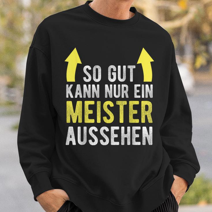 Saying For Meister Meisterprüfung Sweatshirt Geschenke für Ihn