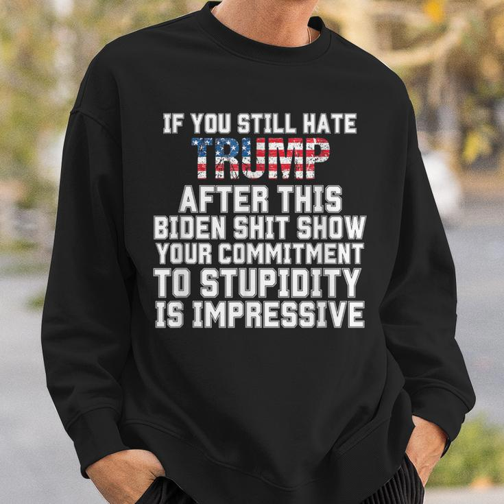 U Still Hate Trump After This QuoteGreat Man 2024 Sweatshirt Gifts for Him