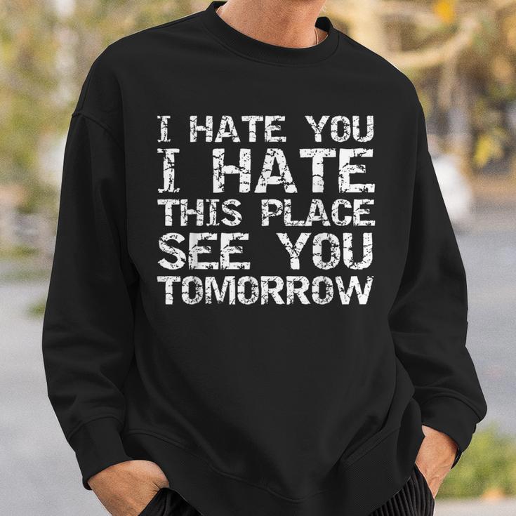 Workout I Hate You I Hate This Place See You Tomorrow Sweatshirt Gifts for Him