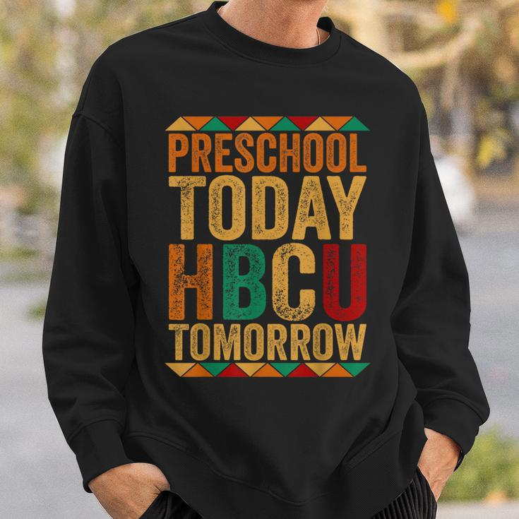 Future Hbcu College Student Preschool Today Hbcu Tomorrow Sweatshirt Gifts for Him