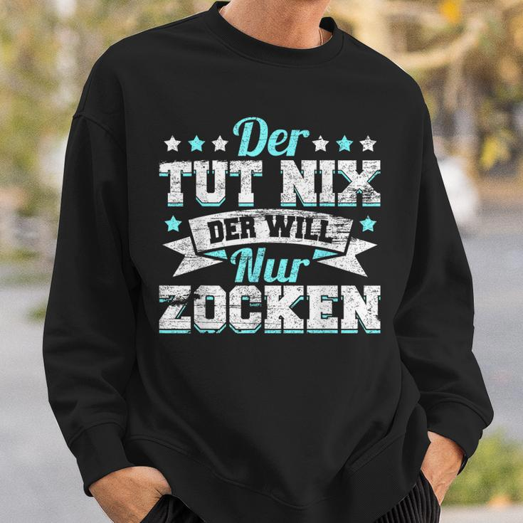 Gamer Gamer Gamer Games Pc Der Tut Nix Der Will Nur Zocken Sweatshirt Geschenke für Ihn