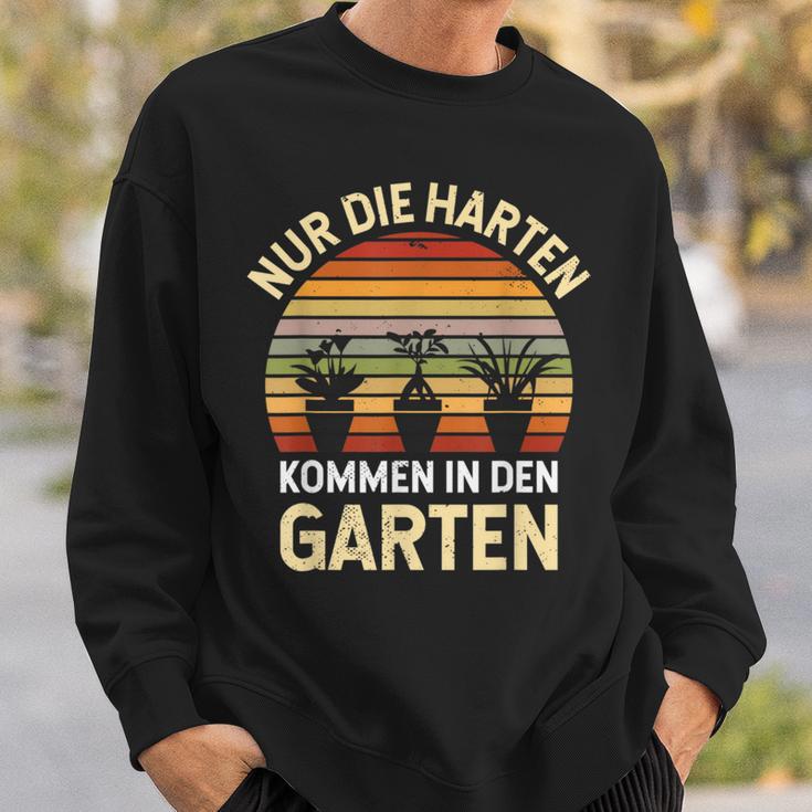 Gärtner Hobbygärtner Nur Die Harten Kommen In Den Garten Sweatshirt Geschenke für Ihn