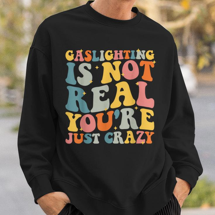 Gaslighting Is Not Real You're Just Crazy Retro Groovy Sweatshirt Gifts for Him