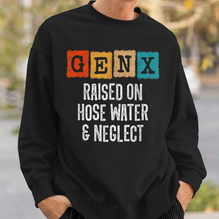 Generation X Raised On Hose Water And Neglect Gen X Sweatshirt Gifts for Him