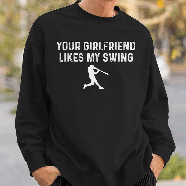 Your Girlfriend Likes My Swing Baseball Sweatshirt Gifts for Him