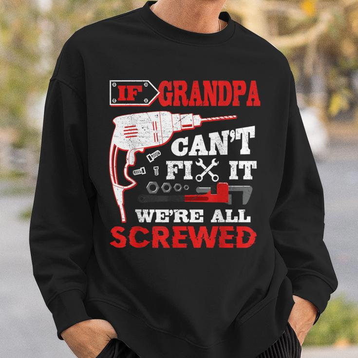 If Grandpa Can't Fix It We're All Screwed Father's Day Sweatshirt Gifts for Him