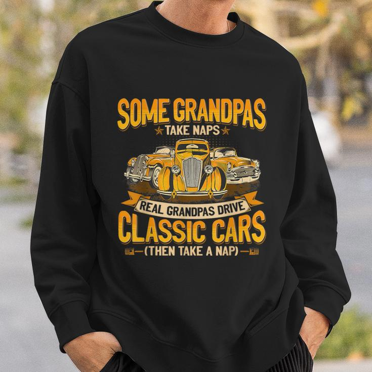 Some Grandpas Take Naps Real Grandpas Drive Classic Cars Sweatshirt Gifts for Him