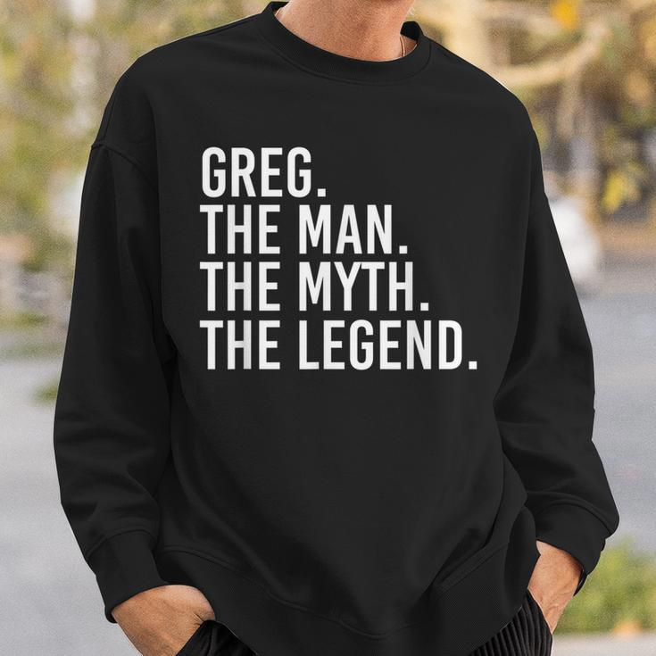 Greg The Man The Myth The Legend Idea Sweatshirt Gifts for Him