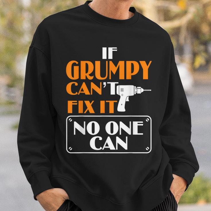 Grumpy Can Fix It For Grumpy Father's Day Sweatshirt Gifts for Him