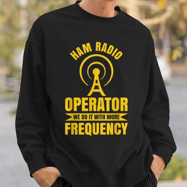 Ham Radio Operator For Ham Radio Amateur And Ham Radio Sweatshirt Gifts for Him