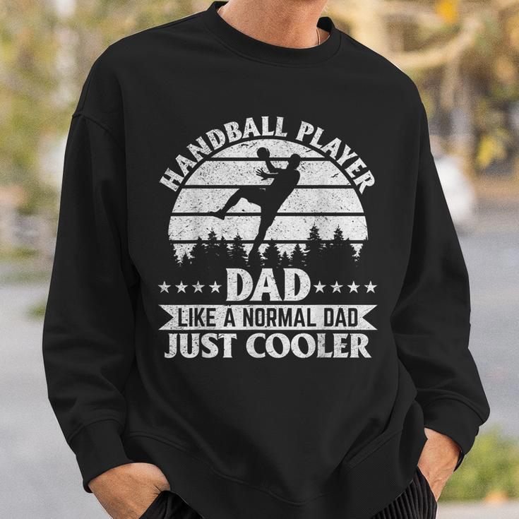 Handball Player Papa Wie Ein Normaler Papa Nur Cool Sweatshirt Geschenke für Ihn