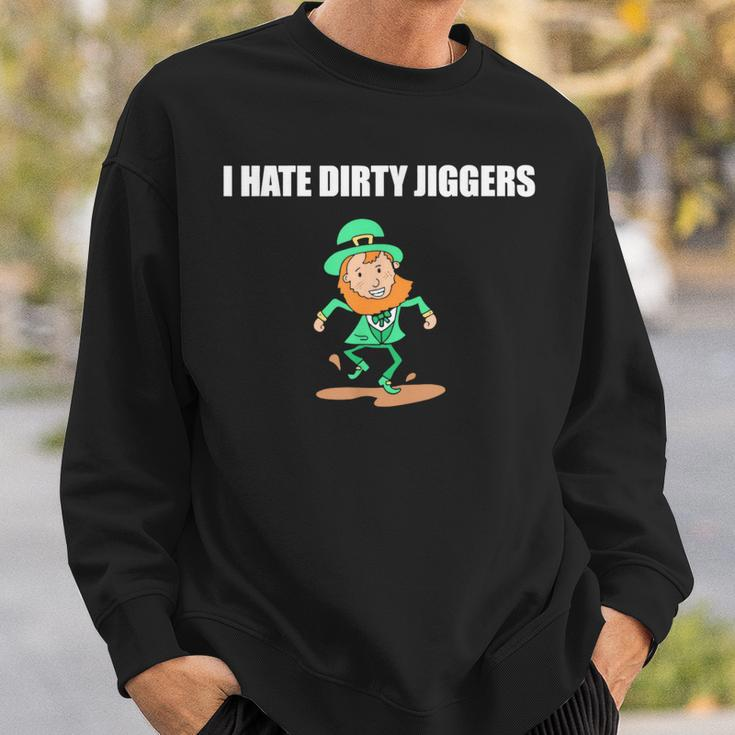 I Hate Dirty Jiggers Sweatshirt Gifts for Him