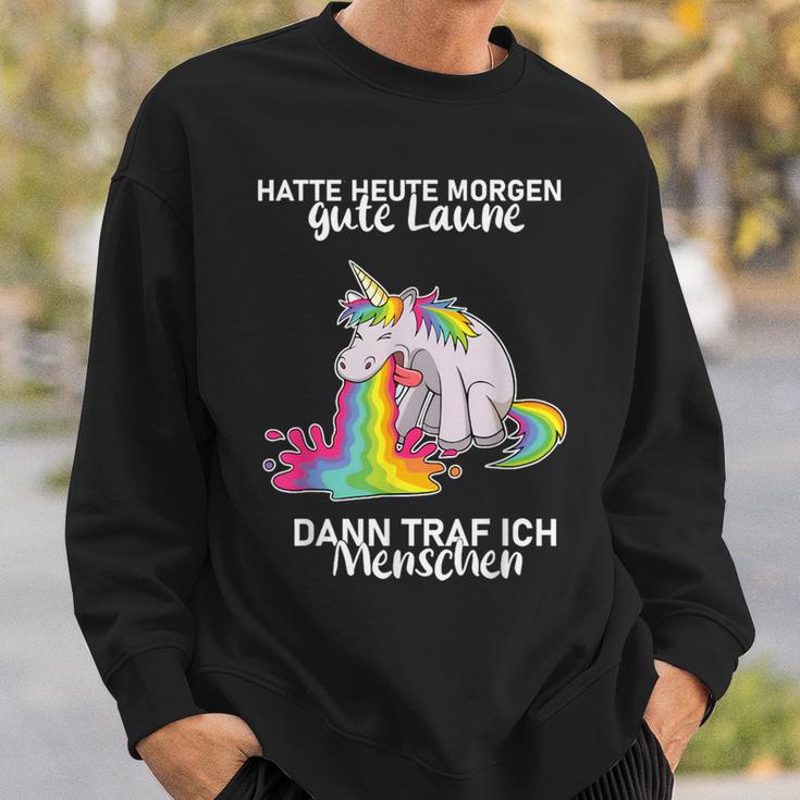 Hatte Heute Morgen Gute Laune Dann Traf Ich Menschen Sweatshirt Geschenke für Ihn