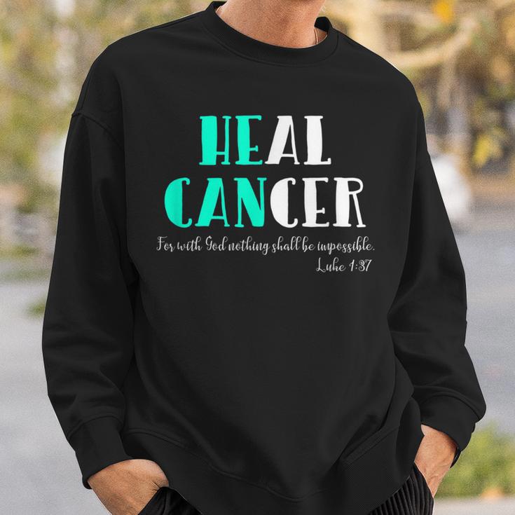 He Can Heal Cancer God Heals Luke 137 Bible Verse Sweatshirt Gifts for Him