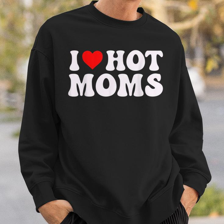 I Heart Hot Moms I Love Hot Moms For Dad Fathers Sweatshirt Gifts for Him