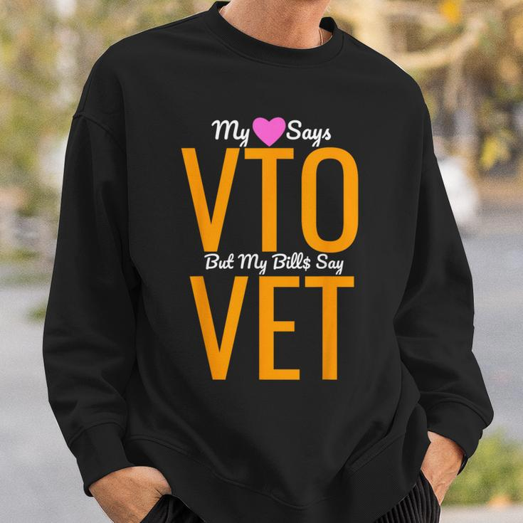 Heart Says Vto But My Bills Say Vet Coworker Employee Sweatshirt Gifts for Him