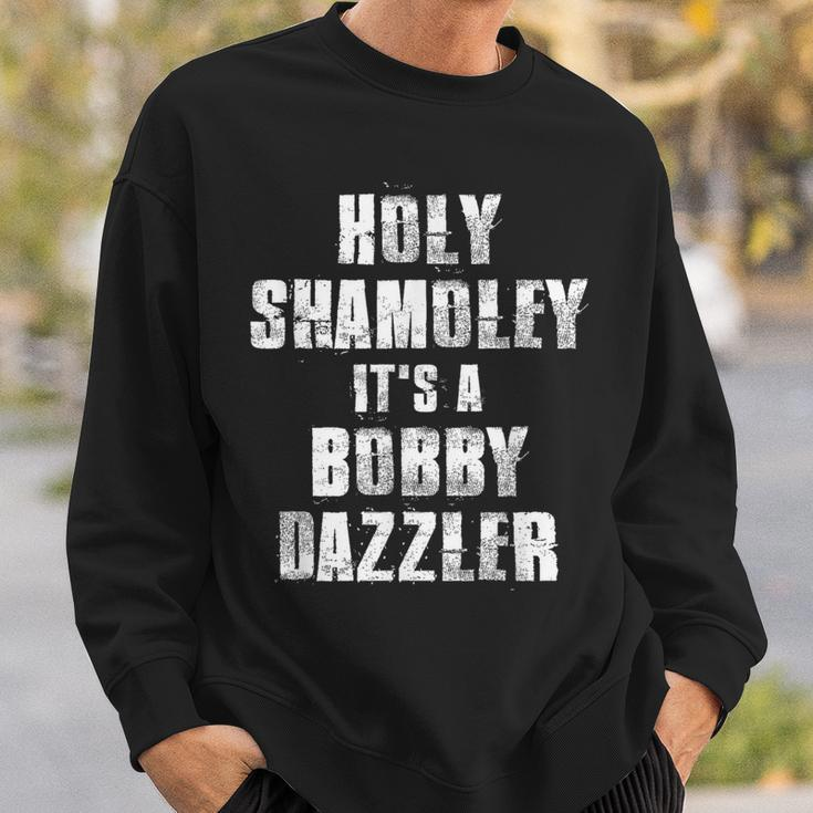 Holy Shamoley It's A Bobby Dazzler Sweatshirt Gifts for Him
