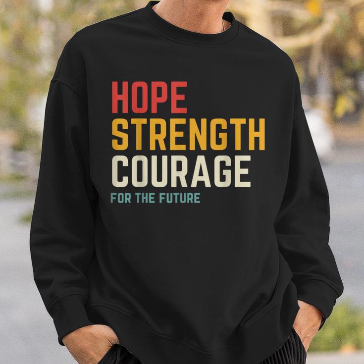 Hope Strength Courage For The Future Sweatshirt Gifts for Him