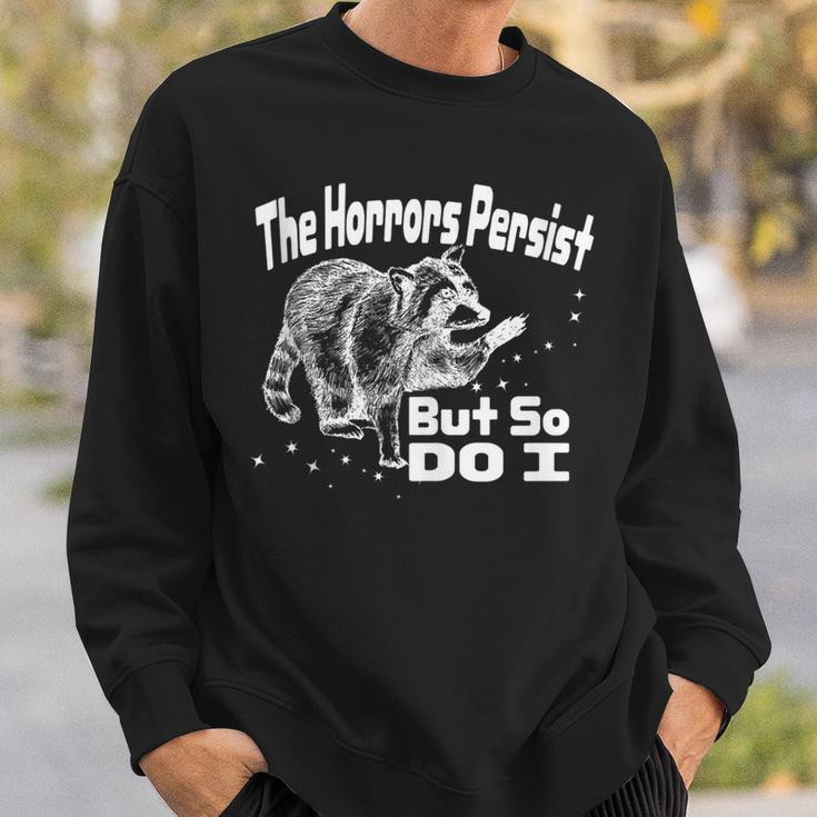 The Horrors Persist But So Do I Humor Mental Health Sweatshirt Gifts for Him