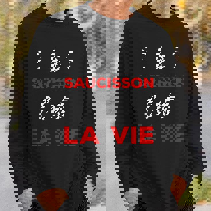 Humour Apéro Passion Le Saucisson C'est La Vie Sweater e Cadeaux pour lui