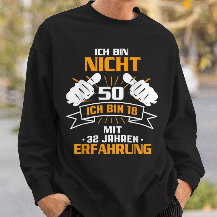 Ich Bin Nicht 50 Sondern 18 mit 32 Jahren Erfahrung, Schwarz Sweatshirt Geschenke für Ihn