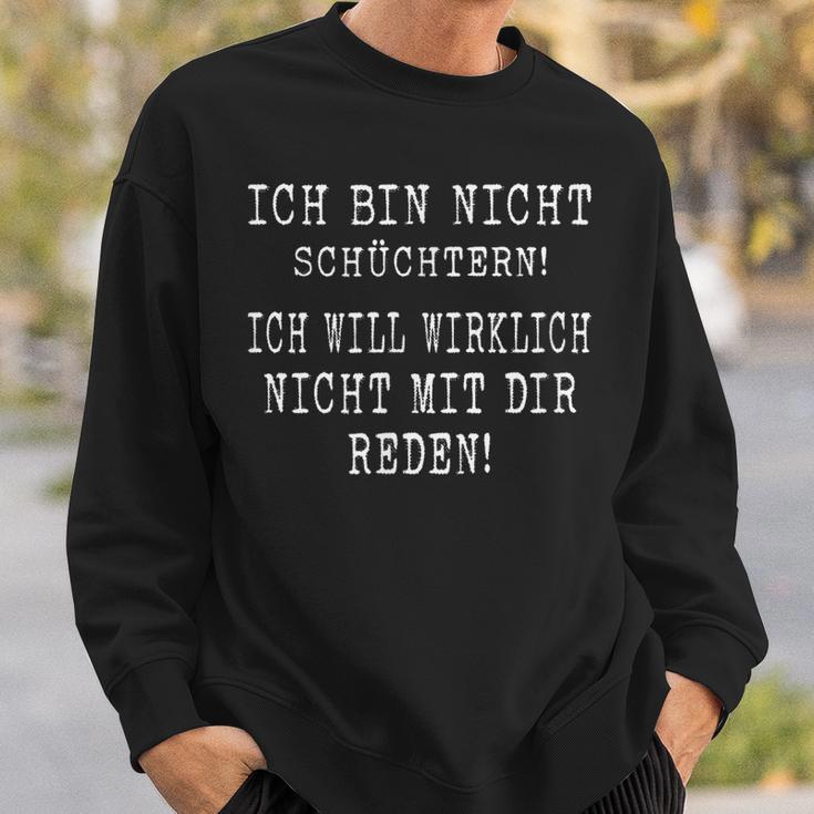 Ich Bin Nicht Schüchtern Ich Willwirklich Nicht Mit Dir Sweatshirt Geschenke für Ihn