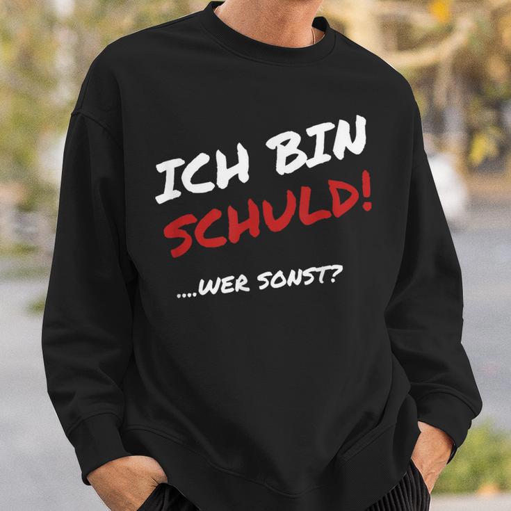 Ich Bin Schuld Wer Sonst Pechvogel Und Tollpatsch I' Sweatshirt Geschenke für Ihn