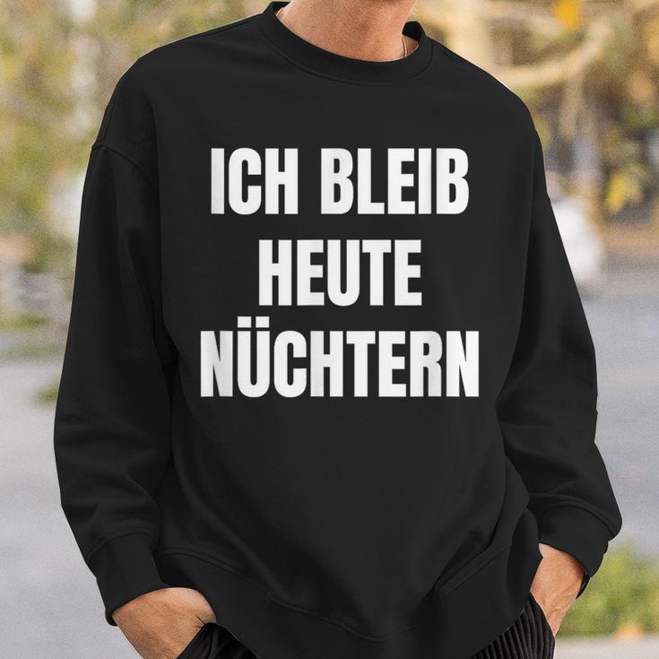 Ich Bleib Heute Nüchtern Sweatshirt Geschenke für Ihn