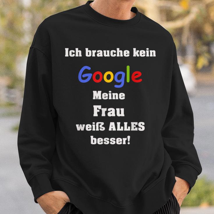 Ich Brauche Keine Suchmaschine Meine Frau Weiß Alles Besser I Don't Sweatshirt Geschenke für Ihn