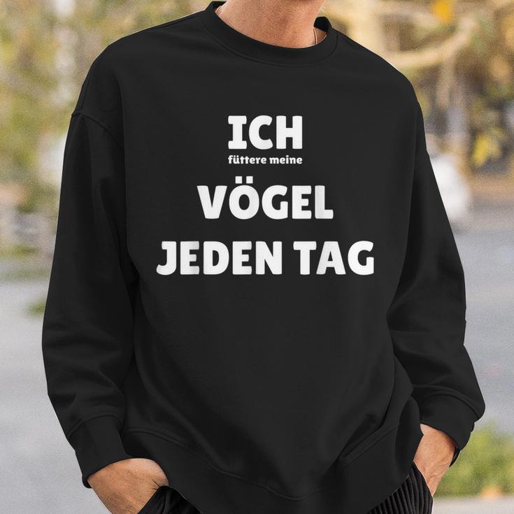 Ich Füttere Meineögel Jeden Tag Sweatshirt Geschenke für Ihn