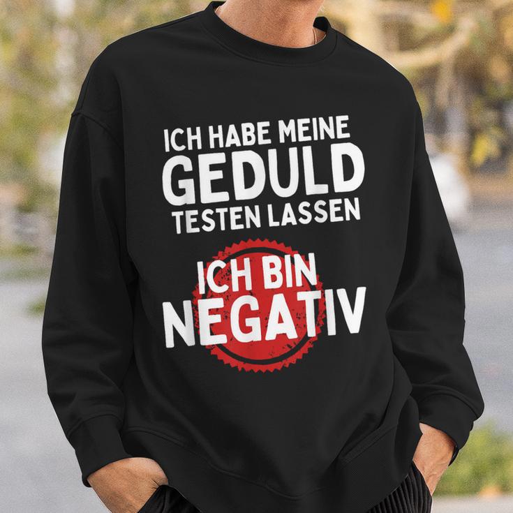 Ich Habe Meine Geduld Testen Lassen Ich Bin Negative Sweatshirt Geschenke für Ihn