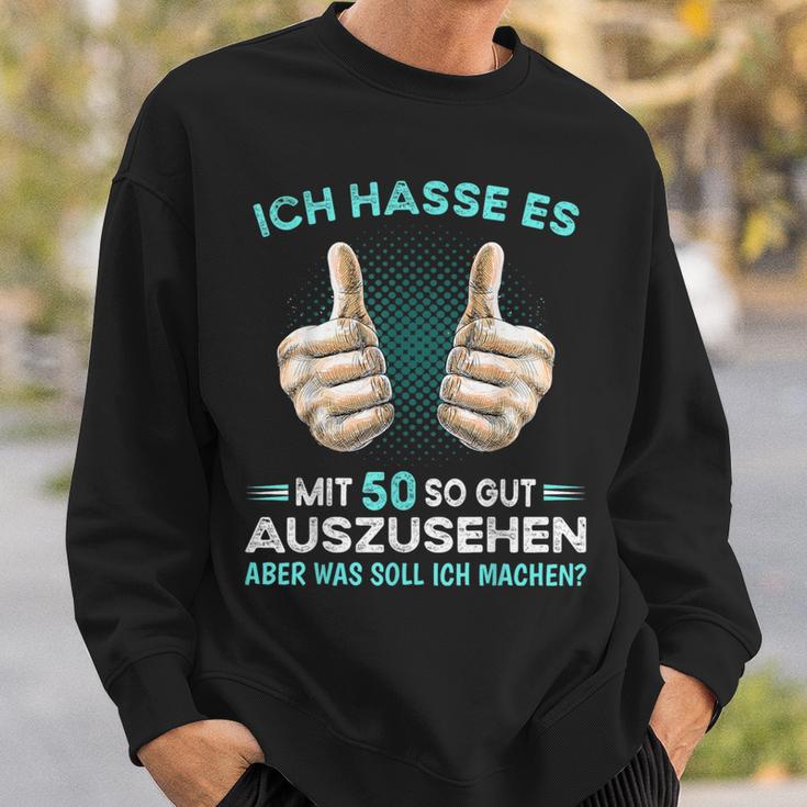 Ich Hasse Es Mit 50 So Gut Auszussehen Was Soll Ich Machen Sweatshirt Geschenke für Ihn