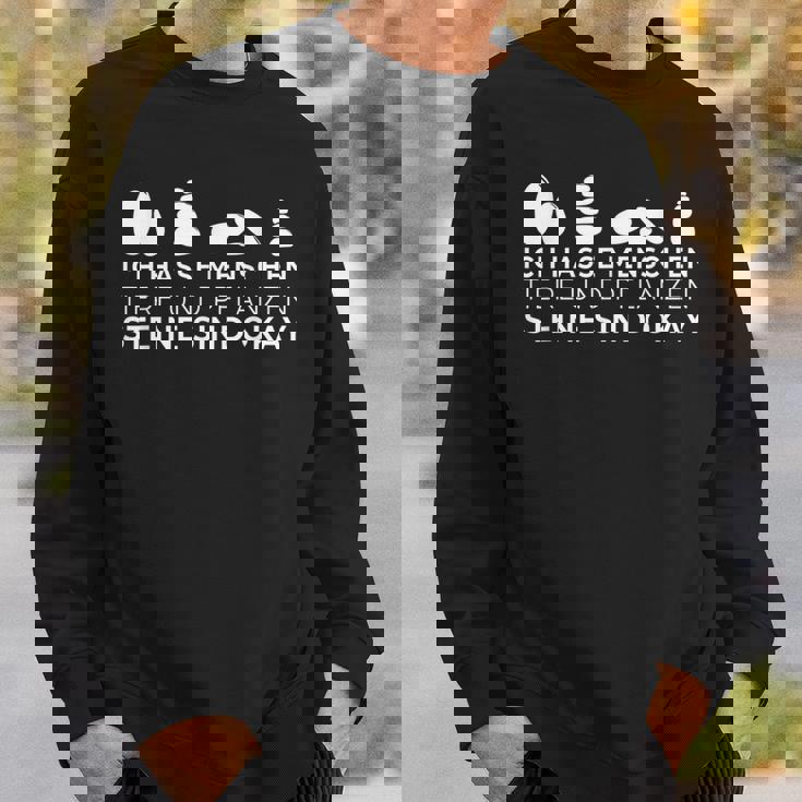 Ich Hasse Menschen Animals Und Pflanzen Steine Sind Okay I Sweatshirt Geschenke für Ihn