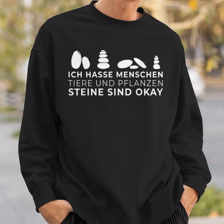 Ich Hasse Menschen Animals Und Pflanzen Steine Sind Okay I Sweatshirt Geschenke für Ihn