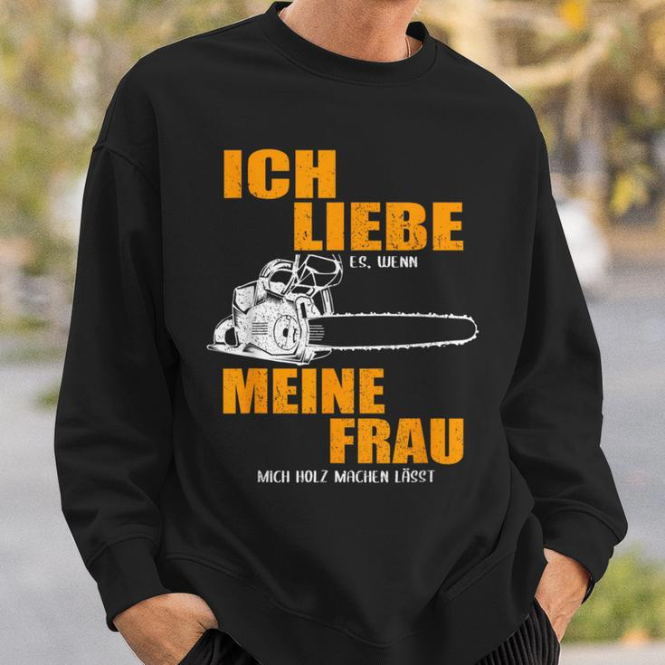 Ich Liebe Es Wenn Meine Frau Mich Holzmachen German Language Sweatshirt Geschenke für Ihn