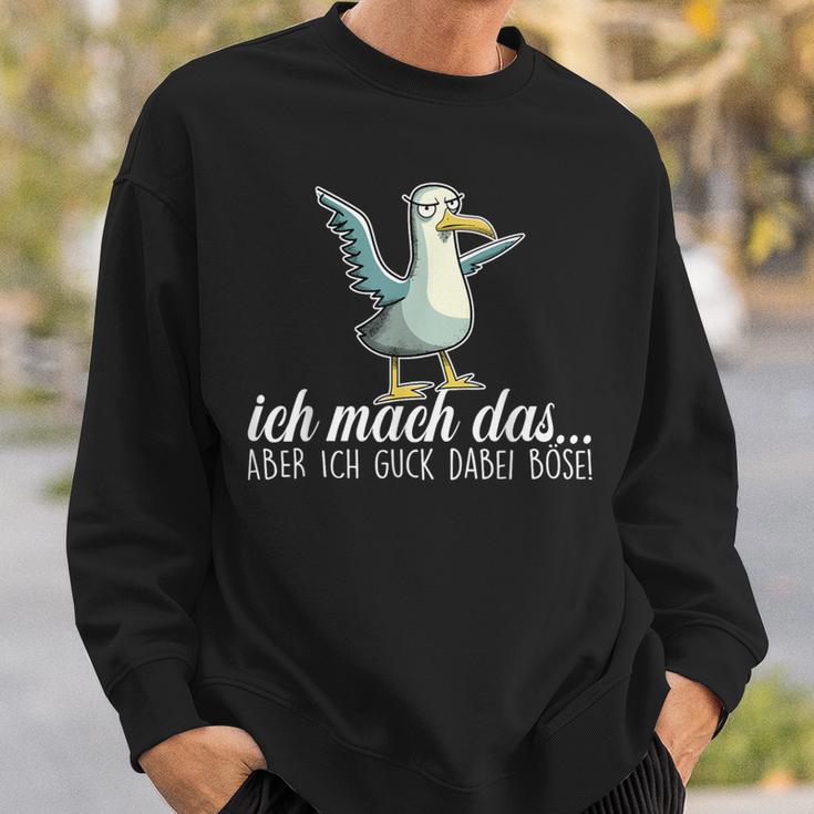 Ich Machch Das X Aber Ich Guck Dabei Böse -Ogel Seagull Ironie Sweatshirt Geschenke für Ihn