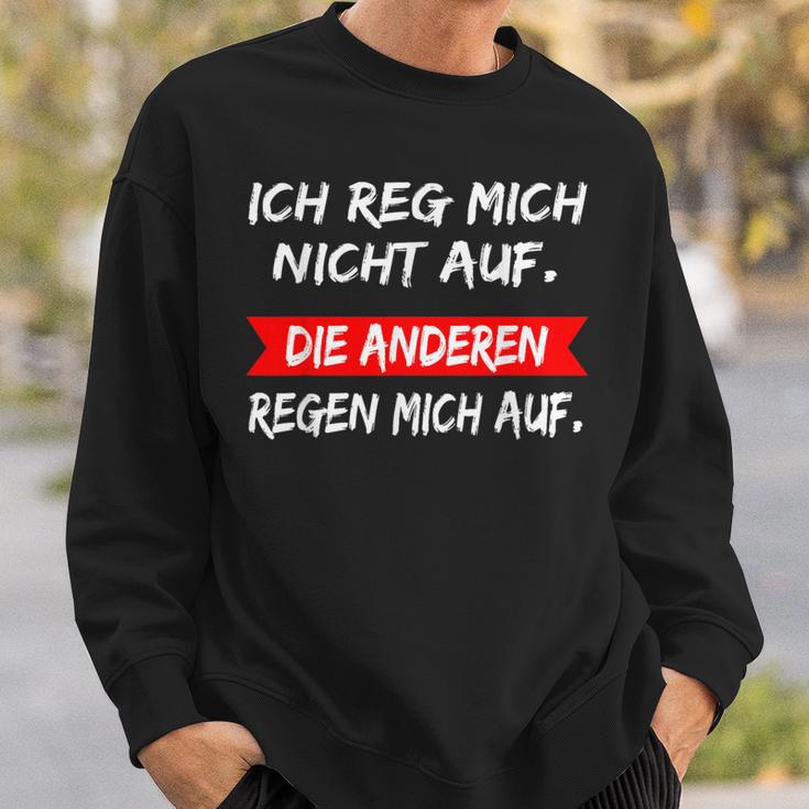 Ich Reg Mich Nicht Auf Die Anderen Rain Mich Auf Sweatshirt Geschenke für Ihn