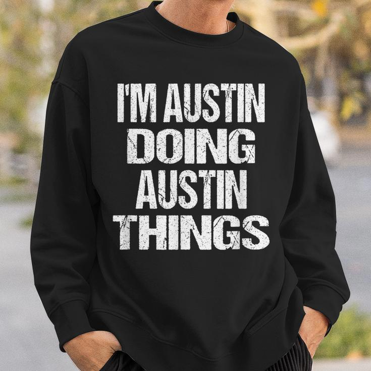 I'm Austin Doing Austin Things Fun Personalized First Name Sweatshirt Gifts for Him