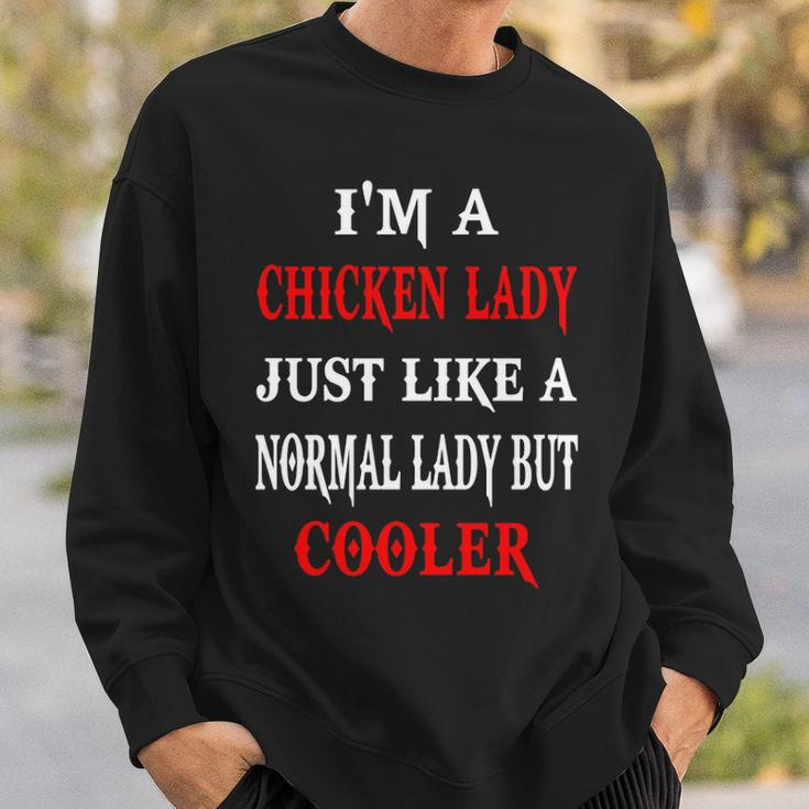 I'm A Chicken Lady Just Like A Normal Lady But Cooler Sweatshirt Gifts for Him