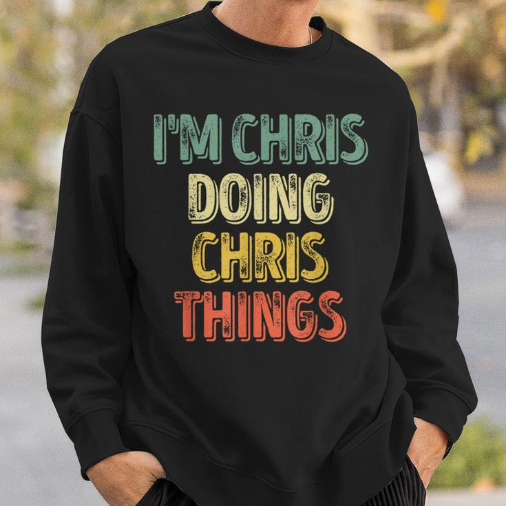 I'm Chris Doing Chris Things Personalized First Name Sweatshirt Gifts for Him
