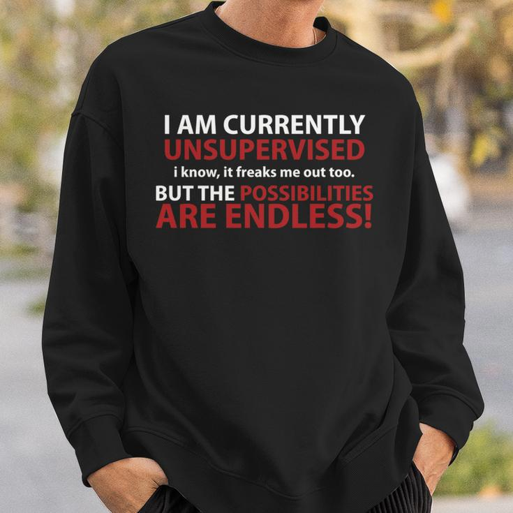 I'm Currently Unsupervised I Know It Freaks Me Out Sweatshirt Gifts for Him