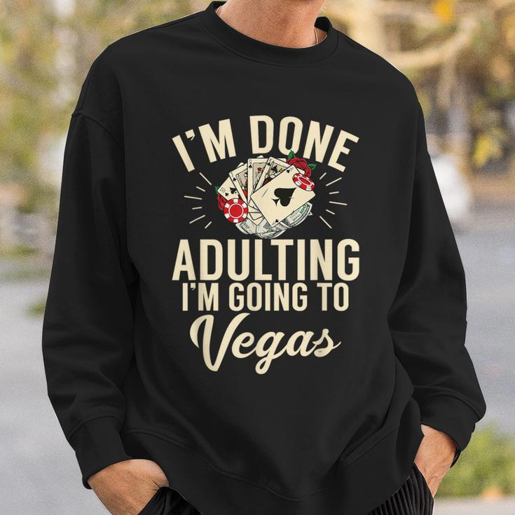I'm Done Adulting I'm Going To Las Vegas Poker Bachelorette Sweatshirt Gifts for Him